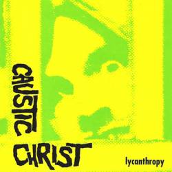 Caustic Christ : Lycanthropy